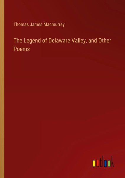 The Legend Of Delaware Valley, And Other Poems Thomas James Macmurray Buch 2024-image