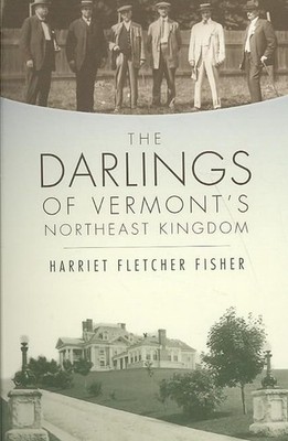 The Darlings of Vermont's Northeast Kingdom by Harriet Fletcher Fisher (English)