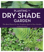 Planting the Dry Shade Garden: The Best Plants for the Toughest Spot in Your...