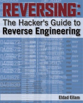 Reversing: Secrets of Reverse Engineering by Eilam, Eldad