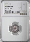 1878  10C SEATED LIBERTY SILVER DIME NGC AU DETAILS SCRATCHES 8404751-008 TONED
