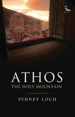 Athos: The Holy Mountain by Sydney Loch: New