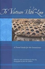 To Vietnam With Love: A Travel Guide for the Connoisseur (To Asia wit - GOOD
