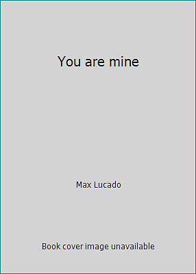 You are mine by Max Lucado | eBay