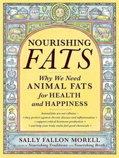 Nourishing Fats : Why We Need Animal Fats for...