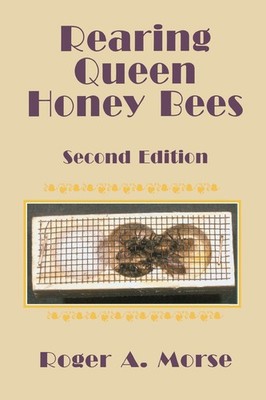 Rearing Queen Honey Bees: Second Edition by Roger A Morse