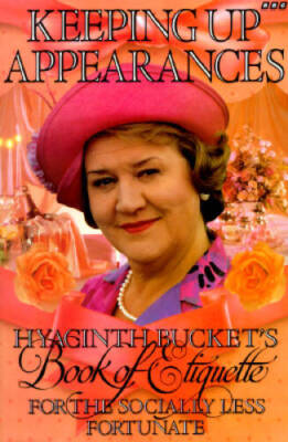#ad Keeping Up Appearances: Hyacinth Bucket#x27;s Book of Etiquette for the VERY GOOD $4.39