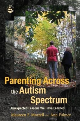 Parenting Across the Autism Spectrum : Unexpected Lessons We Have