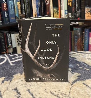 The Only Good Indians - Stephen Graham Jones (Hardcover) First Edition/Print VG