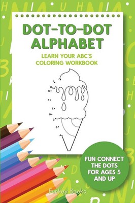 Funkey Books | Dot-To-Dot Alphabet - Learn Your ABC's Coloring Workbook | Buch