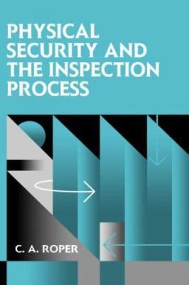 Physical Security and the Inspection Process by Roper, Carl