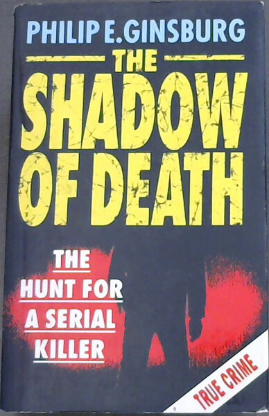The Shadow of Death - The Hunt For a Serial Killer (True Crime)