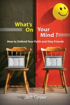 What's On Your Mind?: How To Defend Your Faith and Stay Friends, Brand New, F...
