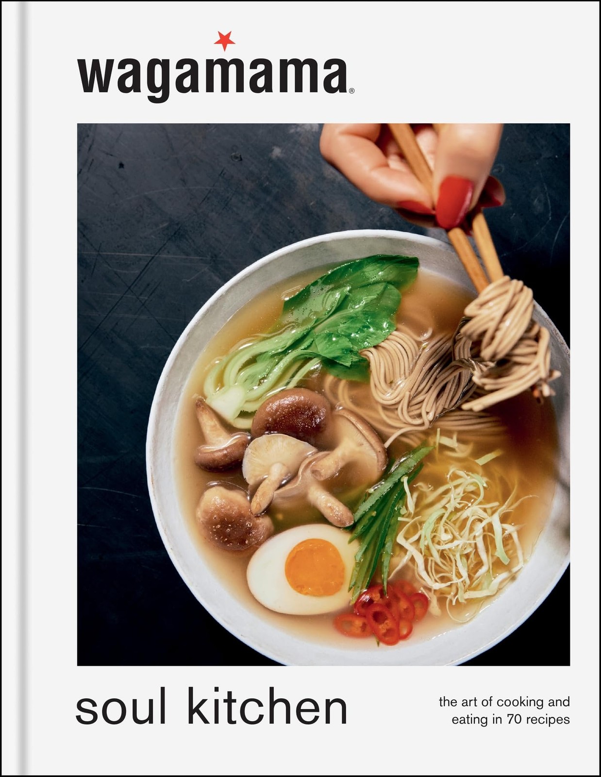 wagamama Soul Kitchen: The Art of Cooking and Eating in 70 Recipes, the brand n - Image 4