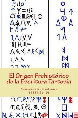El Origen Prehistrico de la Escritura Tartesia: Ensayo epigr?fico-ling??stico so