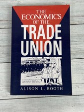 The Economics of the Trade Union By Alison L....