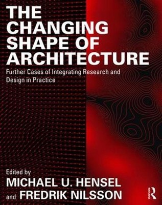 The Changing Shape of Architecture: Further Cases of Integrating Research and De