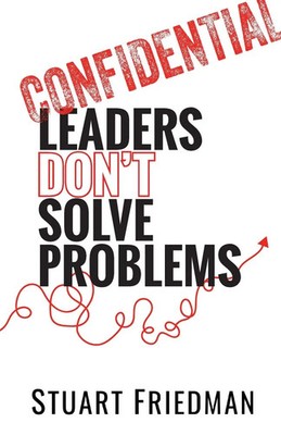 Leaders Don't Solve Problems Stuart Friedman Taschenbuch Englisch 2024