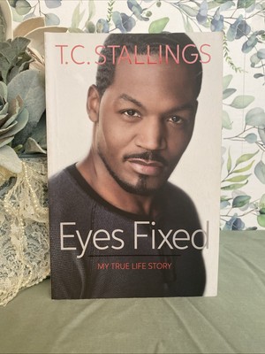 Eyes Fixed: My True Life Story - Paperback By T C Stallings
