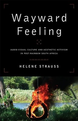Wayward Feeling: Audio-Visual Culture and Aesthetic Activism in Post-Rainbow Sou