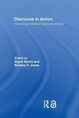Diskurs in Aktion: Einführung in die vermittelte Diskursanalyse, Jones, Rodney H & 