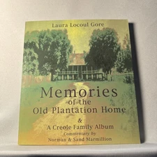 Memories of the Old Plantation Home : A Creole Family Album by Sand Marmillion,