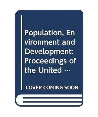 Population, Environment and Development: Proceedings of the United Nations Exper