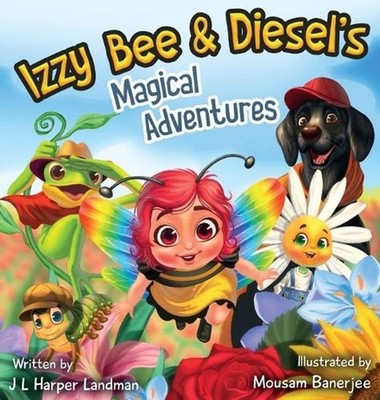 Izzy Bee & Diesel's Magical Adventures by Janet Harper Landman Hardcover Book