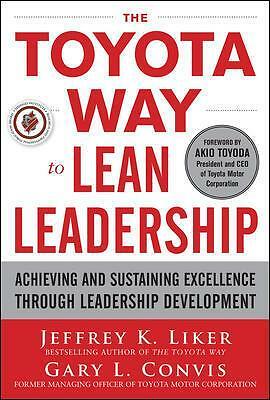 The Toyota Way to Lean Leadership:  Achieving and Sustaining Excellence...