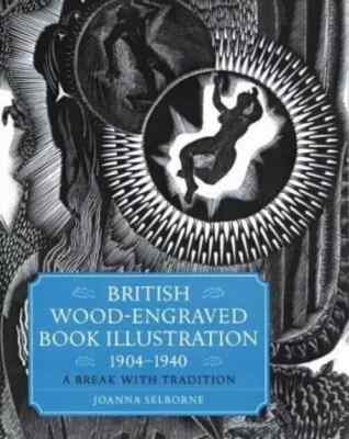 British Wood-Engraved Book Illustration 1904-1940. A Break with Tradition.
