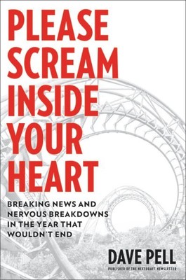 Please Scream Inside Your Heart : Breaking News and Nervous Breakdowns in the...