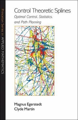 Control Theoretic Splines : Optimal Control, Statistics, and Path Planning, H...