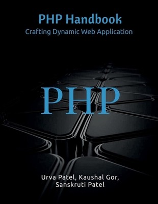 PHP Handbuch: Crafting Dynamic Web Application von Urva Patel Taschenbuch Buch