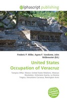 Frederic P. Miller (U. A.) | United States Occupation Of Veracruz | Taschenbuch