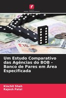 Kinchit Shah (U. A.) | Um Estudo Comparativo Das AgêNcias Do BOB - Banco De...