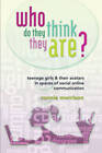 Who Do They Think They Are?: Teenage Girls and Their Avatars in Spaces of Social Online Communication by Connie Morrison (Paperback, 2010)