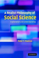 A Realist Philosophy Of Social Science Explanation And Understanding Manicas