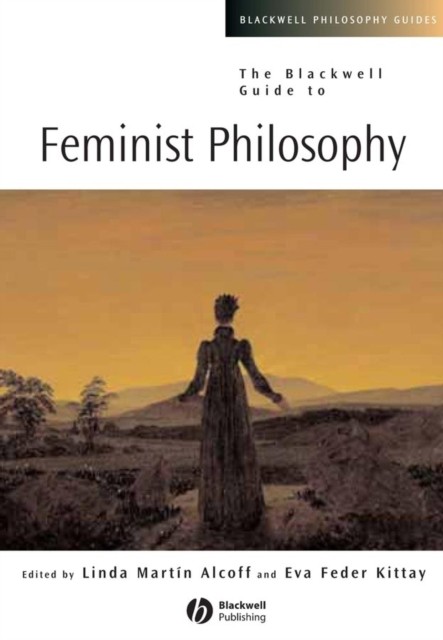 The  Blackwell Guide to Feminist Philosophy Alcoff Paperback Wiley–Blackwell