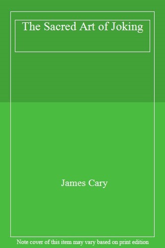 The Sacred Art of Joking,James Cary