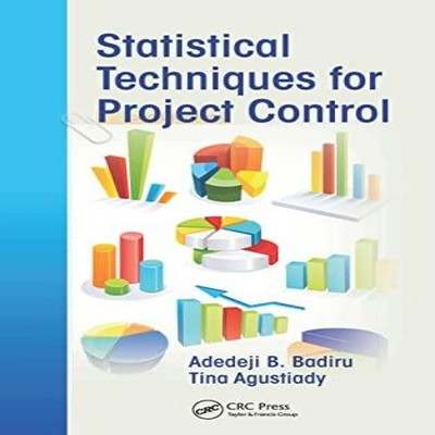 Statistical Techniques for Project Control Adedeji B. Badiru Hard