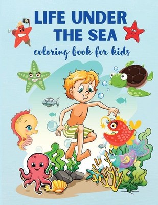 Life Under The Sea: Super Fun Coloring Book for Kids Ages 4+ Sea Creatures & Und