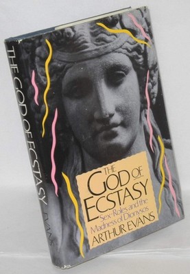 God of Ecstasy : Sex Roles and the Madness of Dionysos by Arthur Evans and ...