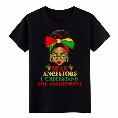 Dear Ancestors I Understand the Assignment Juneteenth Black Heritage T-Shirt