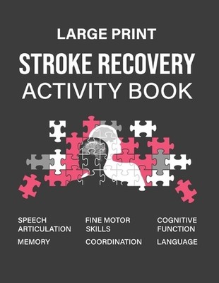 Stroke Recovery Activity Book: A Guidebook Designed to Aid in the Recovery and R
