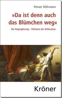''Da ist denn auch das Blümchen weg'' Renate Möhrmann