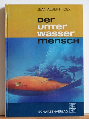 Jean-Albert Foëx: Der Unterwassermensch - Geschichte, Überlieferung, moderne ...