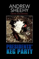 Andrew Sheehy | Presidents' Keg Party | Taschenbuch | Englisch (2010) | Xlibris
