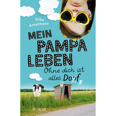 Mein Pampaleben   Ohne dich ist alles Dorf: Band 1 Silke Antelmann