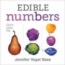Edible Numbers: Count, Learn, Eat, Bass, Jennifer Vogel