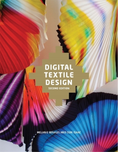 Melanie Bowles Ceri Isaac Digital Textile Design, Second edition (Tascabile)